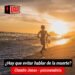 ¿Hay que evitar hablar de la muerte? O recomendaciones para hablar de ella
